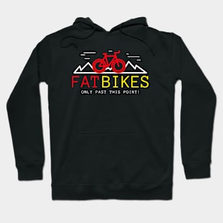 Fat Bikes Only Past This Point Tees Hoodie